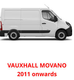 VAUXHALL MOVANO 2011 onwards